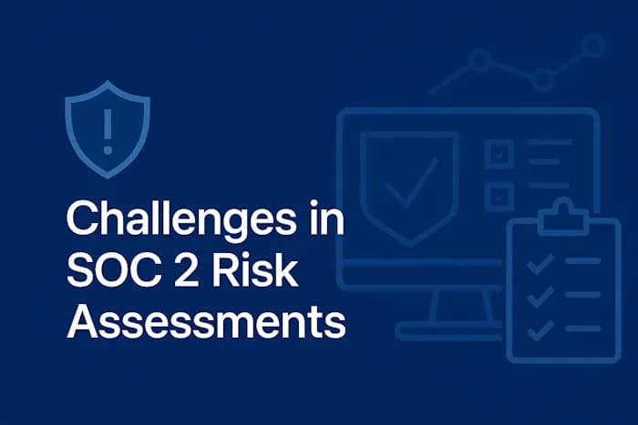 Common Challenges in SOC 2 Risk Assessments: Crush Them Before Losing $2M US Deals