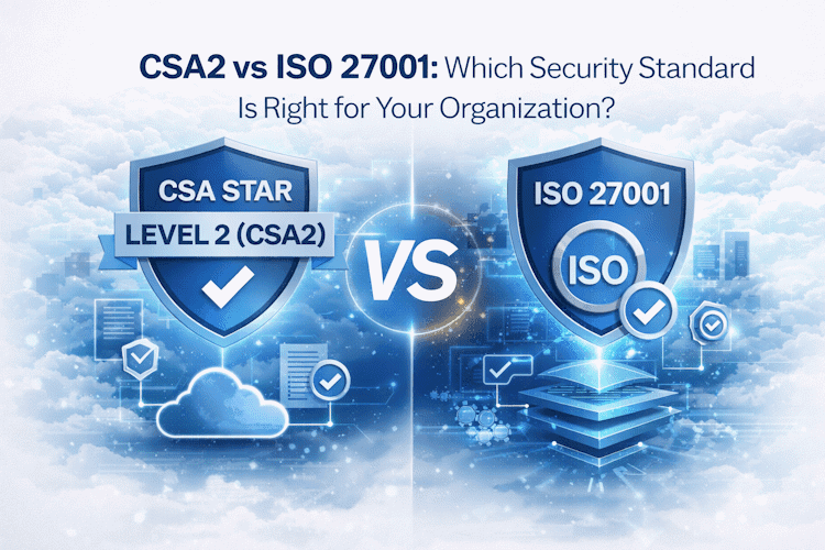 CSA2 vs ISO 27001: Which Security Standard Is Right for Your Organization?