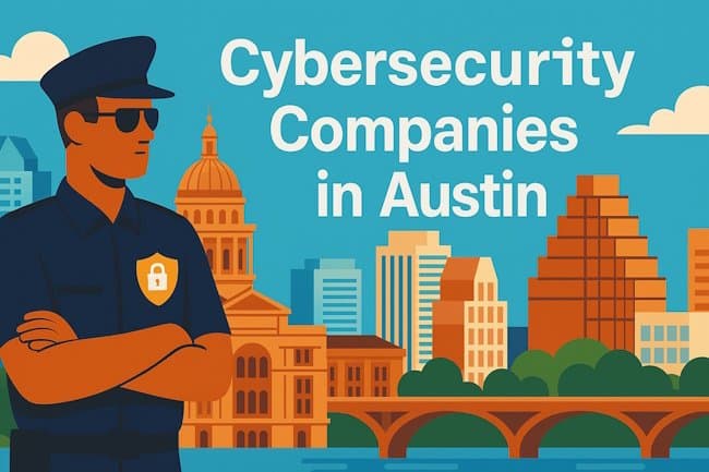 Cybersecurity Companies in Austin: The 2026 Insider Guide to Building Trust, Preventing Breaches, and Closing Bigger Deals