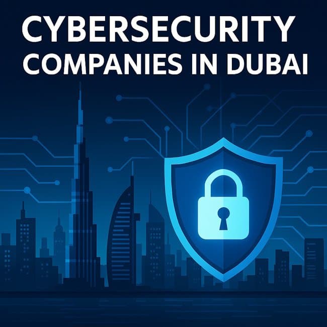 Cybersecurity companies in Dubai