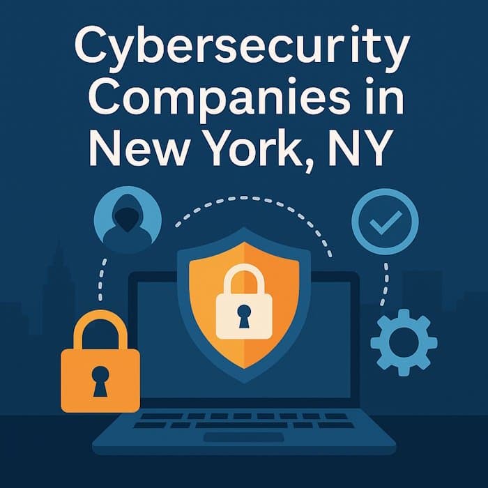 Cybersecurity Companies in New York, NY: The 2026 Expert Guide for Secure Growth