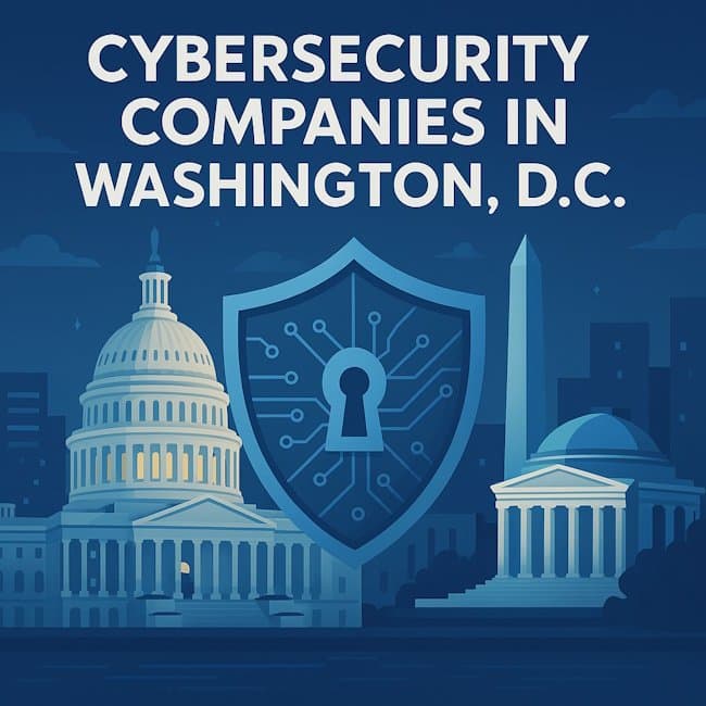 Cybersecurity Companies in Washington, D.C.: The 2026 Authority Guide