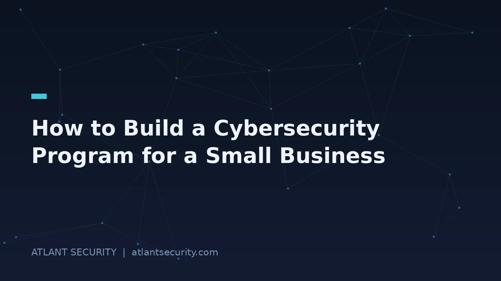 How to Build a Cybersecurity Program for a Small Business
