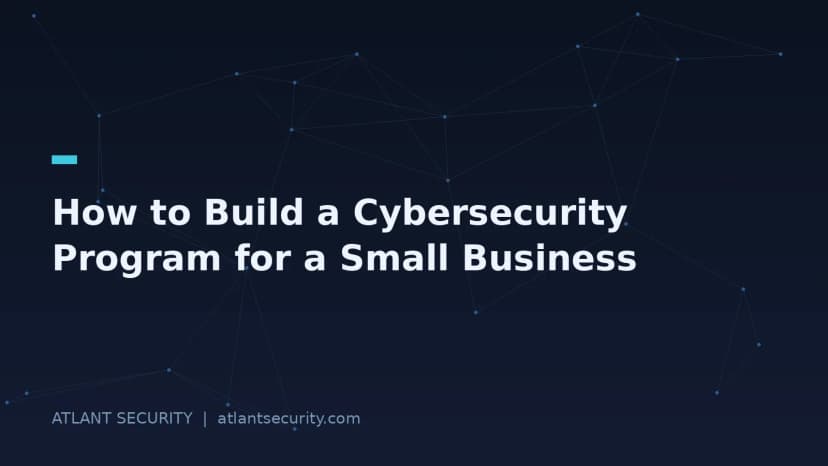 How to Build a Cybersecurity Program for a Small Business