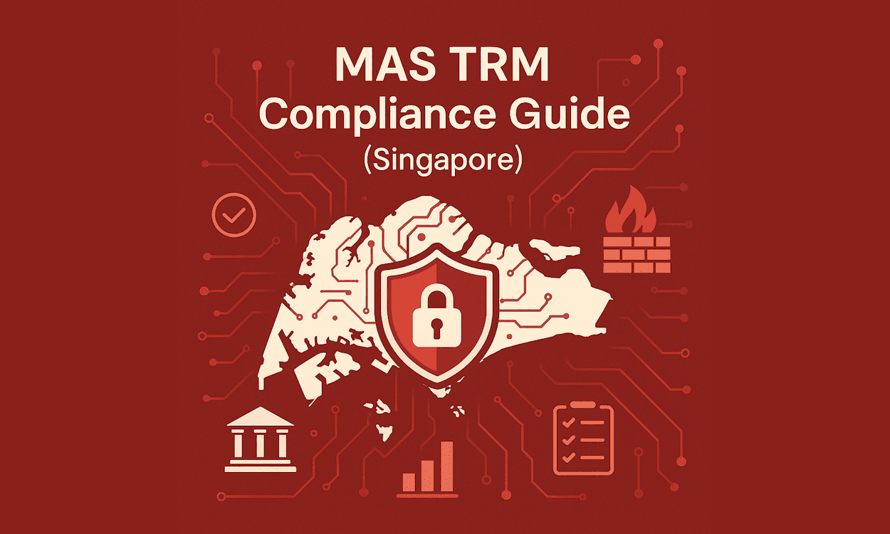 How to Comply with MAS TRM Guidelines in Singapore