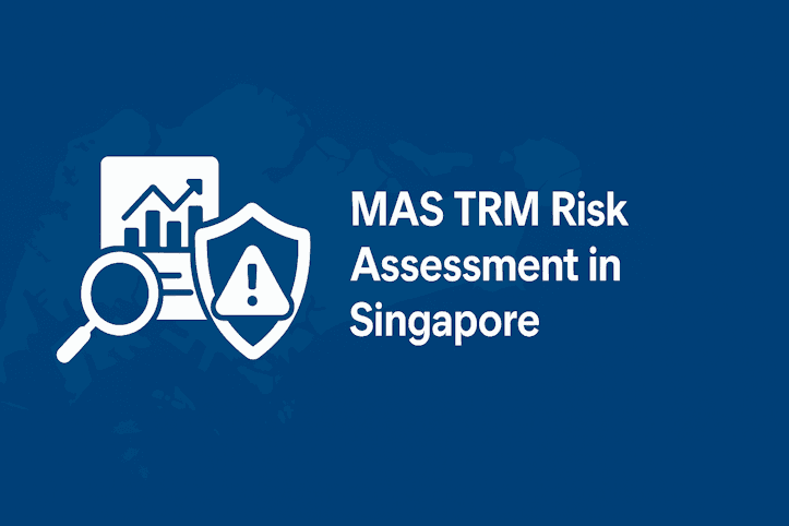 How to Conduct a MAS TRM Risk Assessment in Singapore