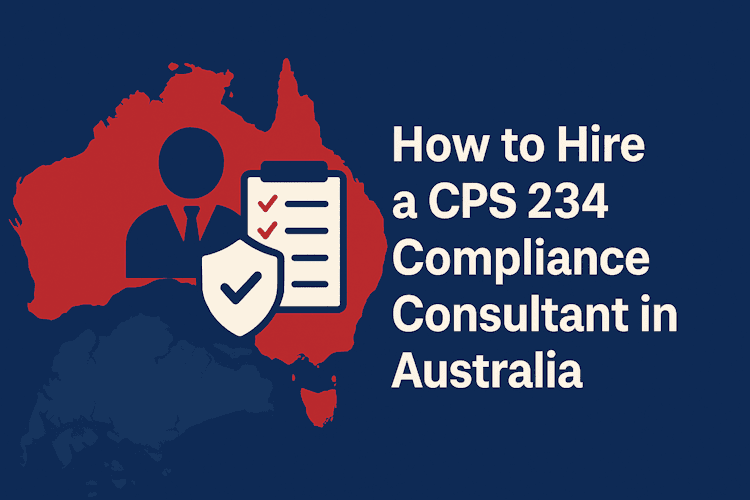 How to Hire a CPS 234 Compliance Consultant in Australia