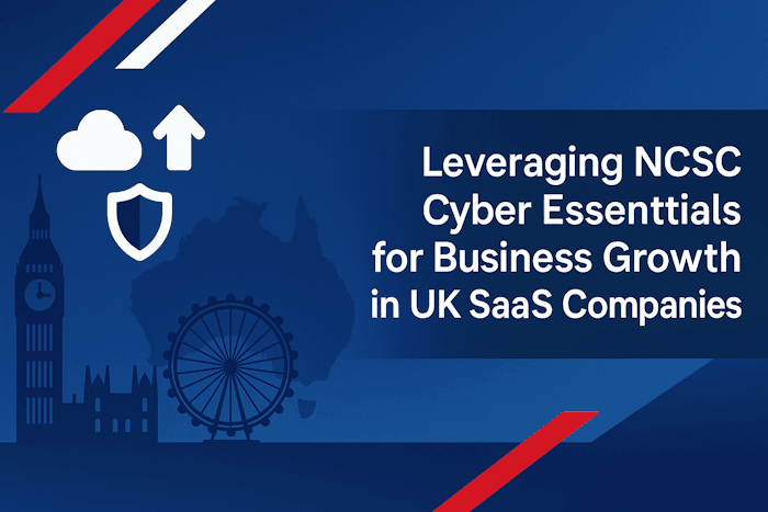 Leveraging NCSC Cyber Essentials for Business Growth in UK SaaS Companies: Framework Domination