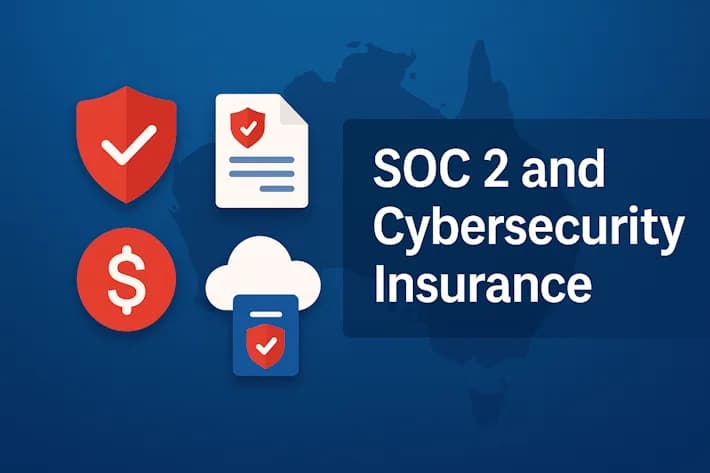 SOC 2 and Cyber Insurance: How Australian Businesses Should Run Them as One Program