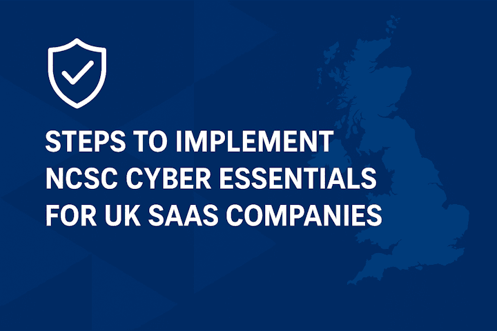 Steps to Implement NCSC Cyber Essentials for UK SaaS Companies: Framework Gold