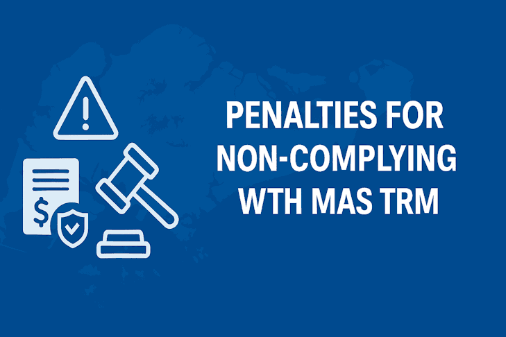 What Are the Penalties for Non-Compliance with MAS TRM in Singapore