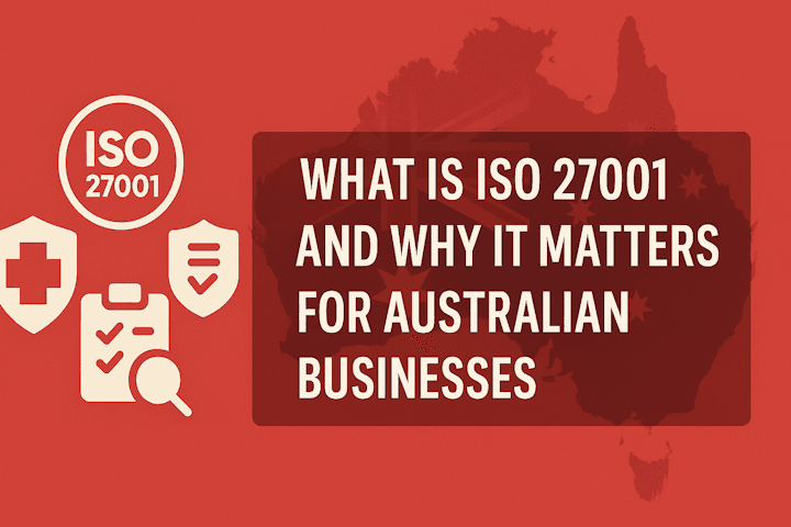 What is ISO 27001 and Why It Matters for Australian Businesses