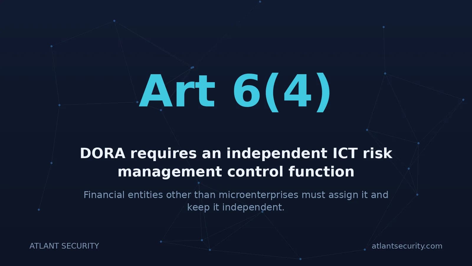 DORA Article 6(4) requires an independent ICT risk management control function