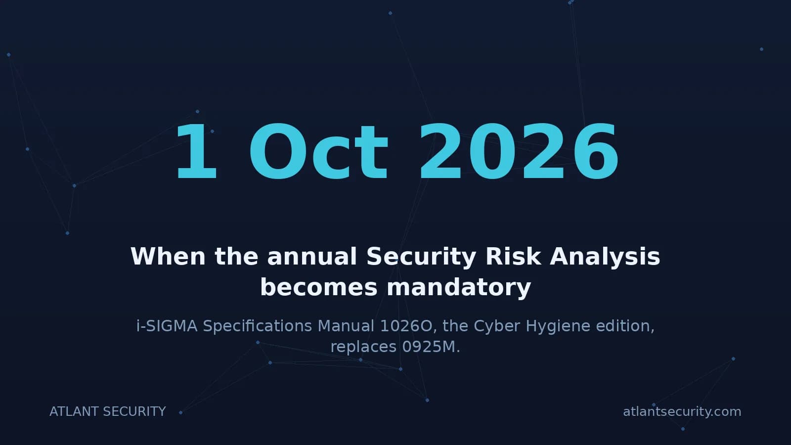 The annual comprehensive Security Risk Analysis becomes mandatory on 1 October 2026 under i-SIGMA manual 1026O