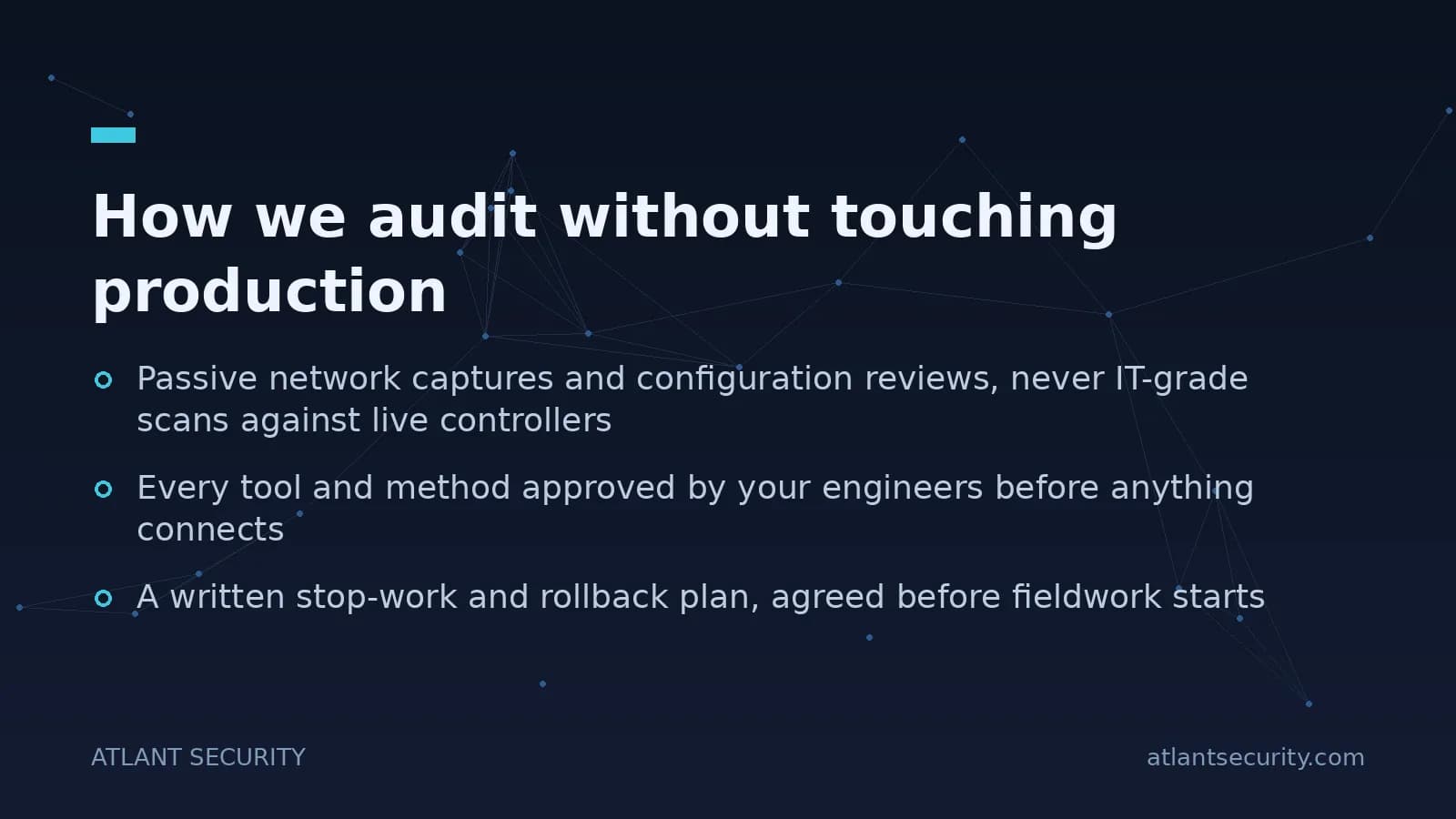 Zero-downtime OT audit methodology: passive network captures, configuration reviews, engineer-approved tools, and a written stop-work plan