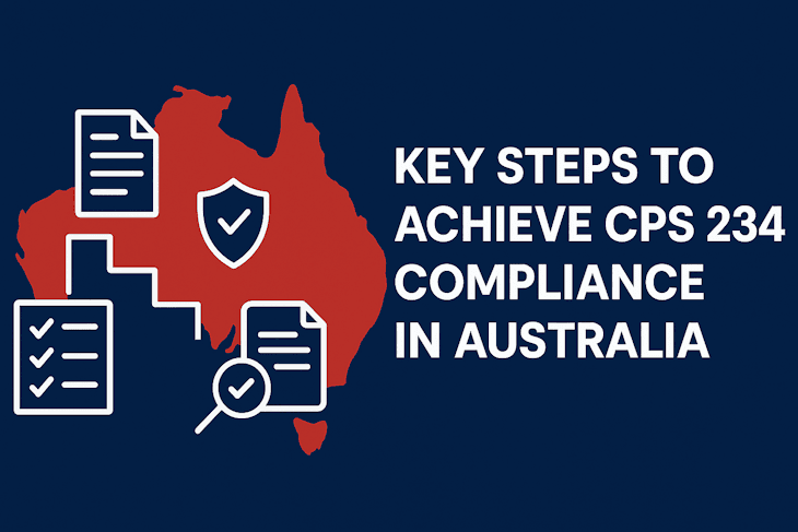 Key Steps to Achieve CPS 234 Compliance in Australia Key Steps to Achieve CPS 234 Compliance in Australia