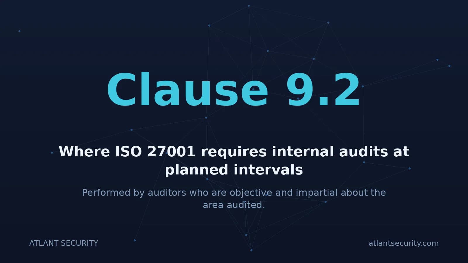 Clause 9.2 ISO 27001 clause 9.2 requires internal audits at planned intervals by impartial auditors