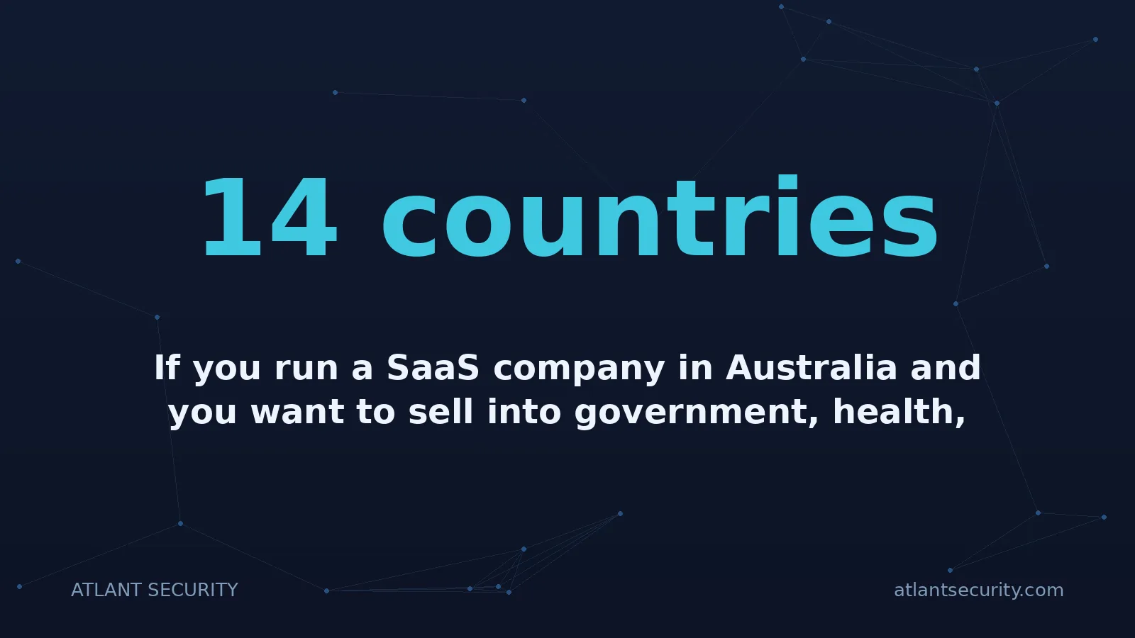 14 countries: If you run a SaaS company in Australia and you want to sell into government, health, or larger enter