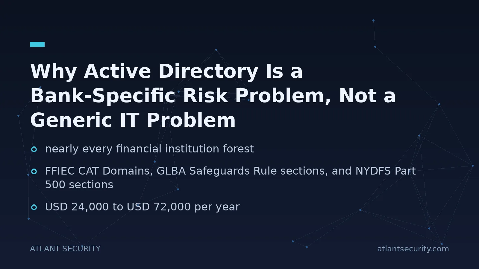 Why Active Directory Is a Bank-Specific Risk Problem, Not a Generic IT Problem - key points