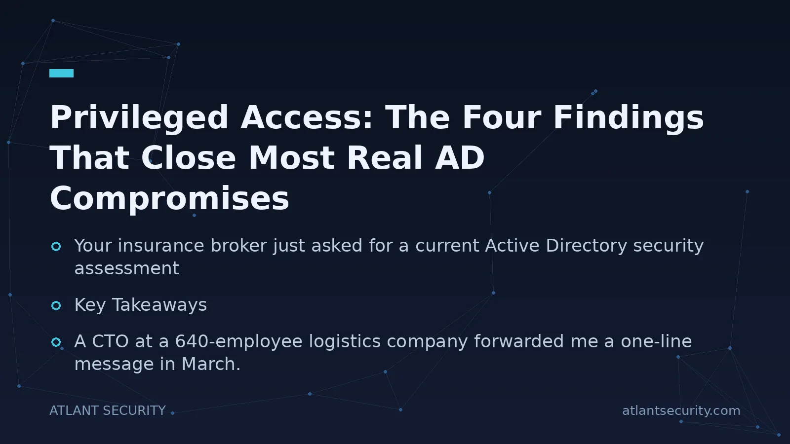 Privileged Access: The Four Findings That Close Most Real AD Compromises - key points