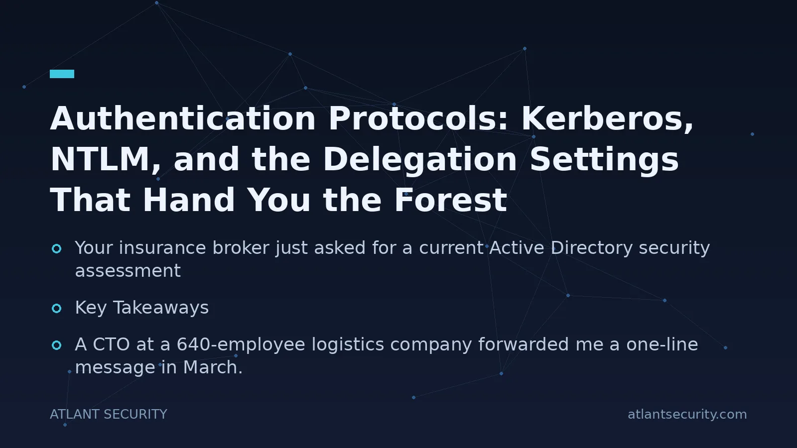 Authentication Protocols: Kerberos, NTLM, and the Delegation Settings That Hand You the Forest - key points