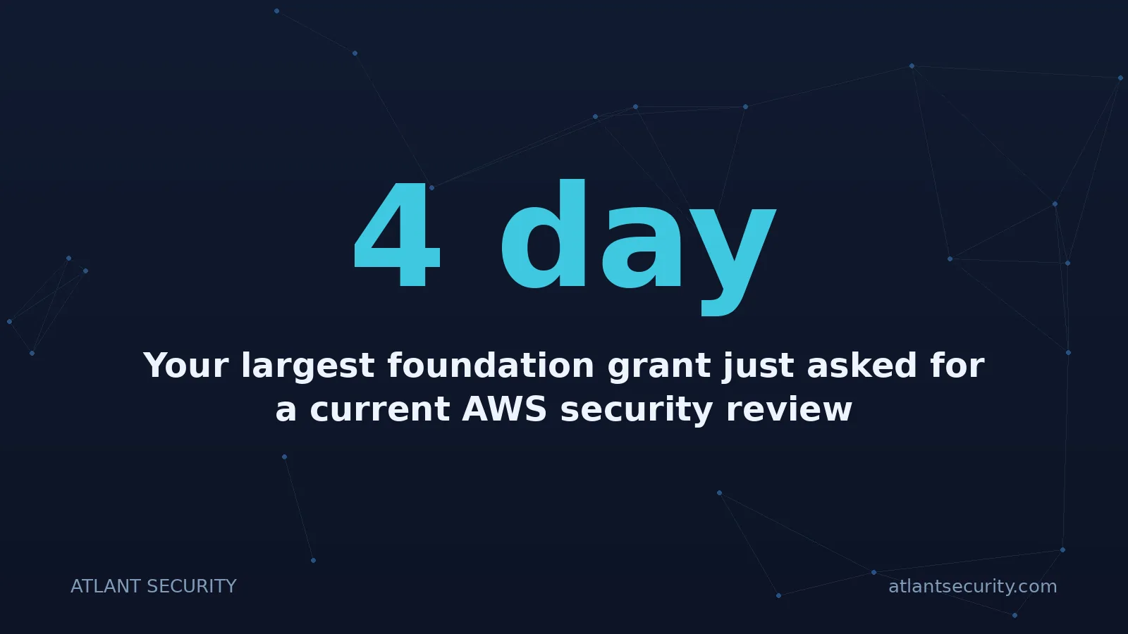 4 day: Your largest foundation grant just asked for a current AWS security review