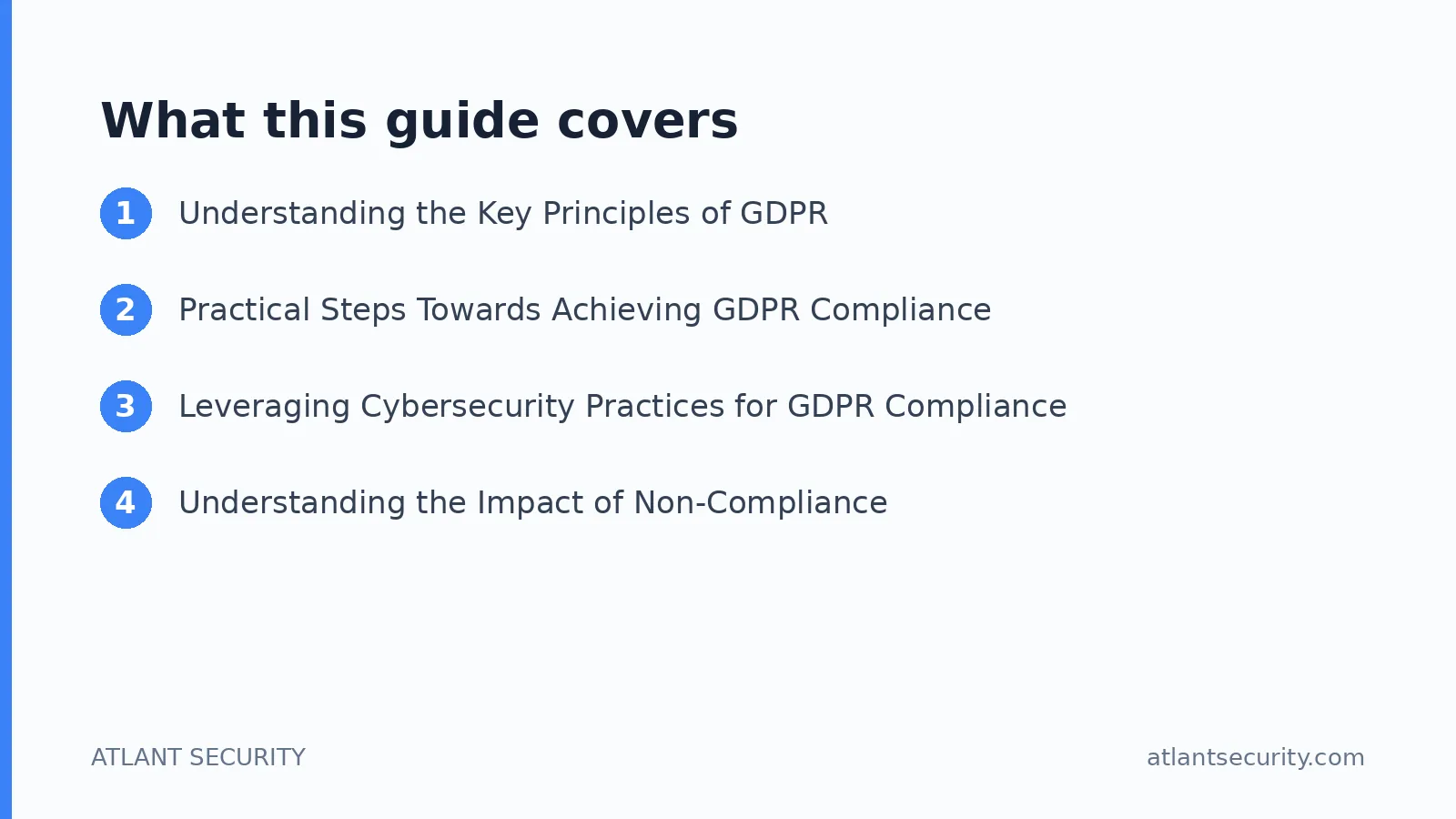 What this guide covers: Understanding the Key Principles of GDPR, Practical Steps Towards Achieving GDPR Compliance, Leveraging Cybers