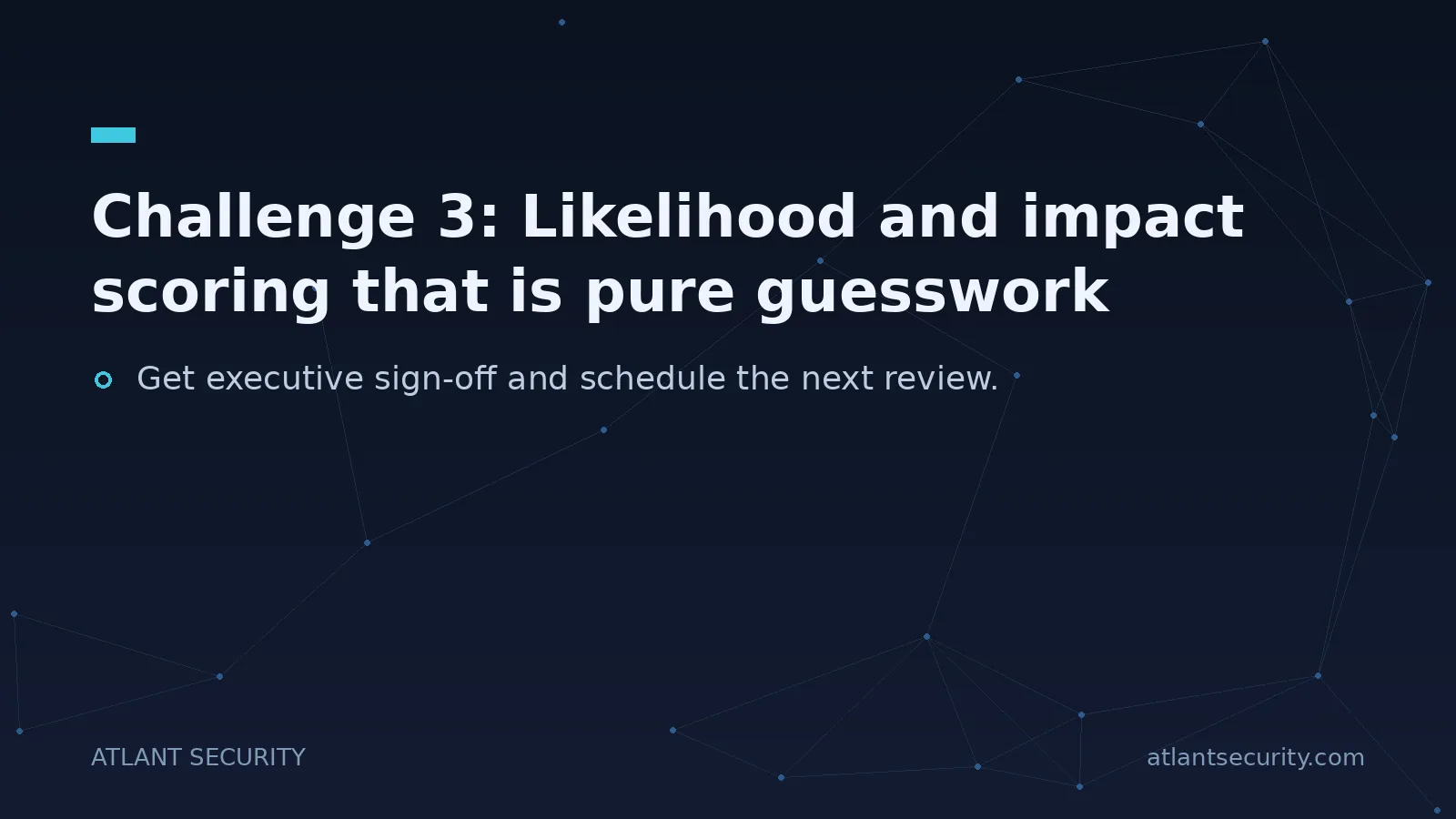 Challenge 3: Likelihood and impact scoring that is pure guesswork - key points