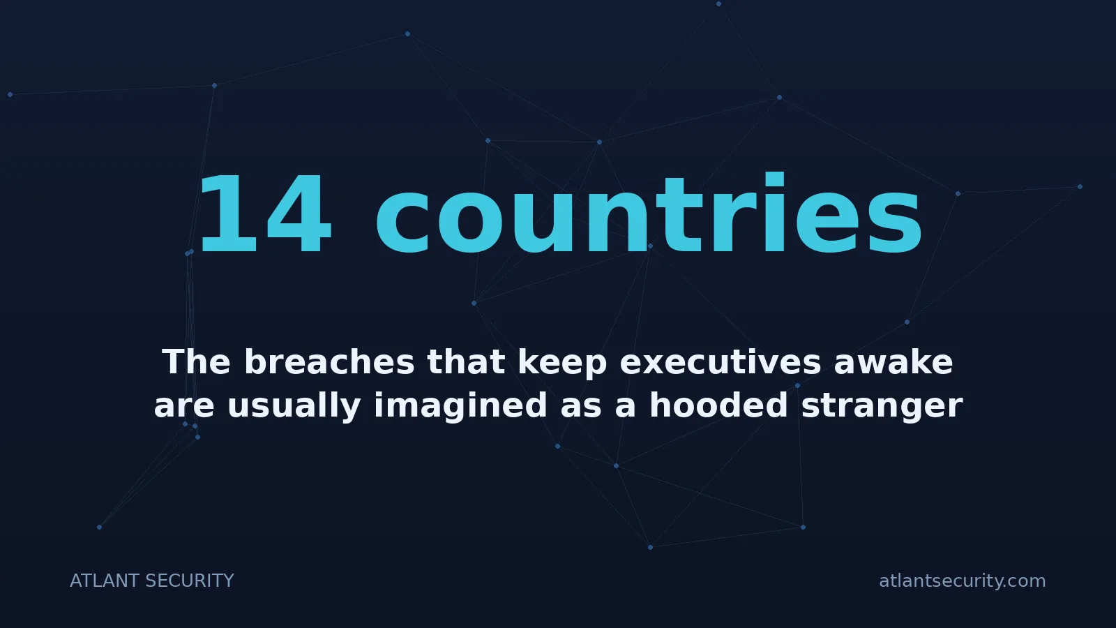 14 countries: The breaches that keep executives awake are usually imagined as a hooded stranger in another country