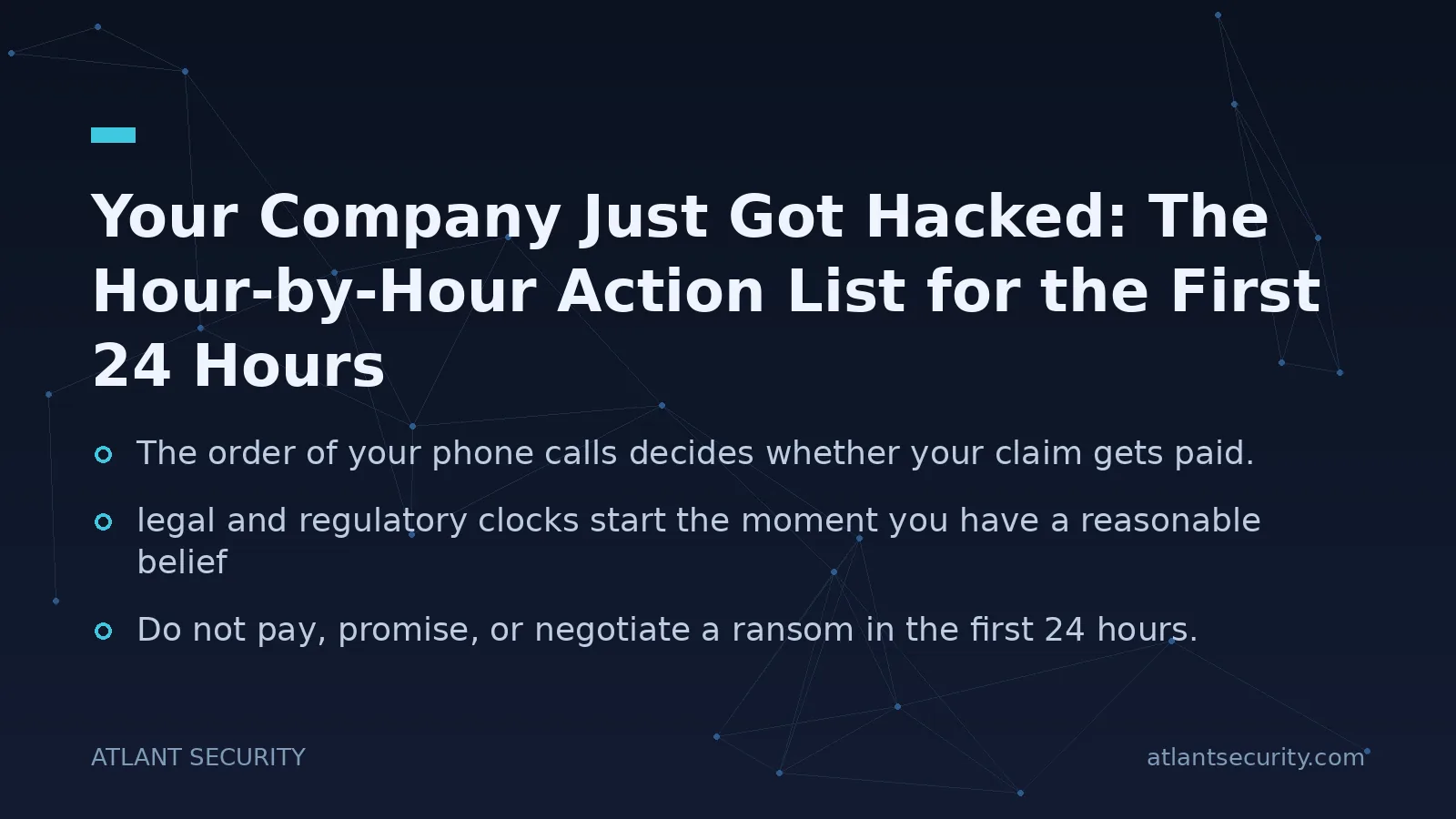 Your Company Just Got Hacked: The Hour-by-Hour Action List for the First 24 Hours - key points