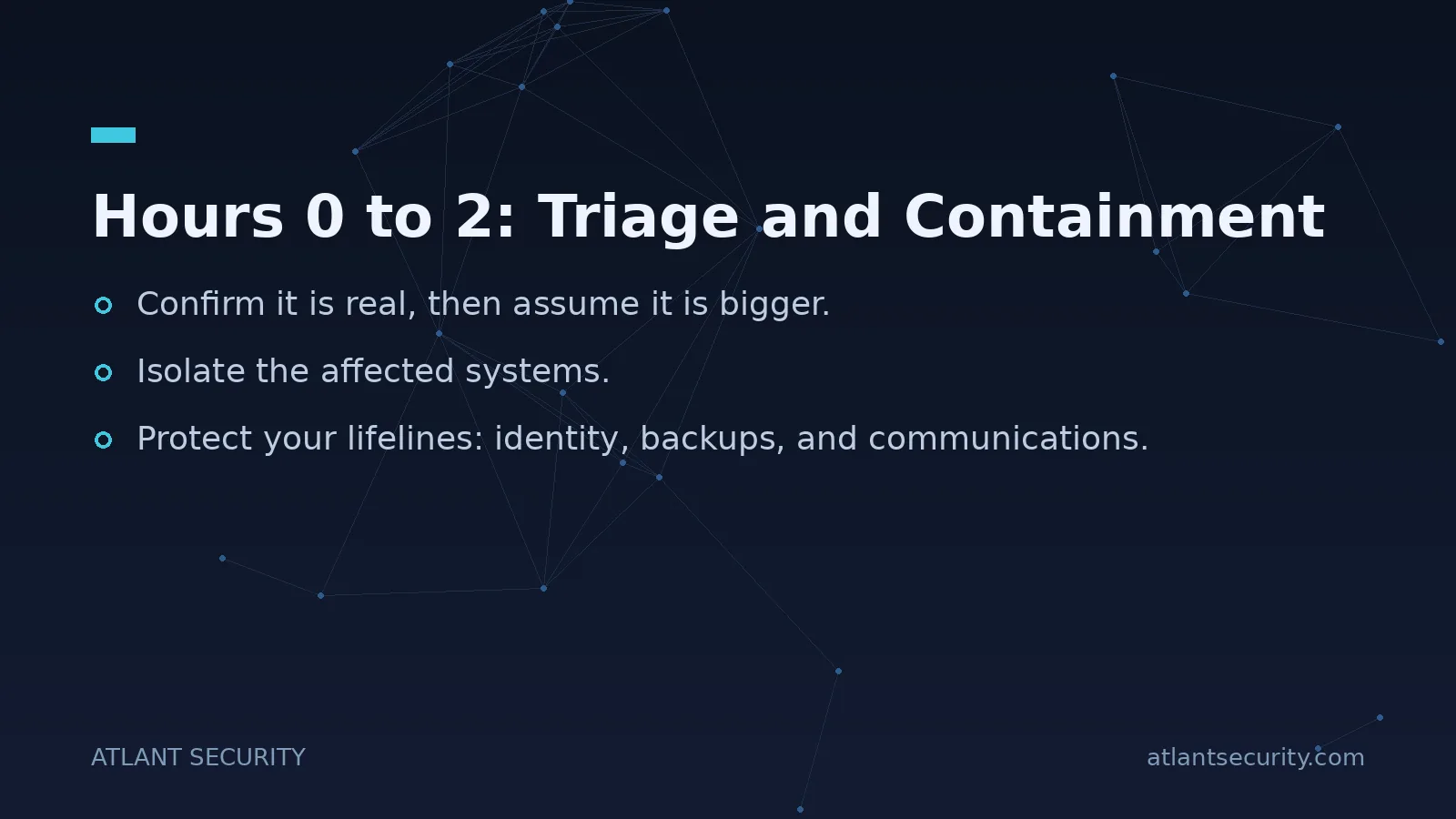 Hours 0 to 2: Triage and Containment - key points