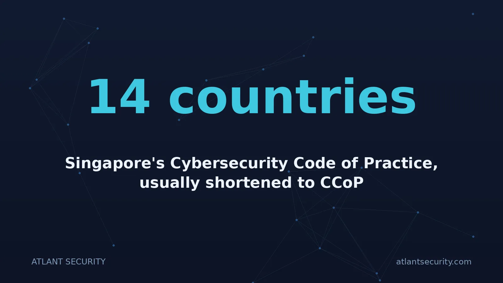14 countries: Singapore's Cybersecurity Code of Practice, usually shortened to CCoP