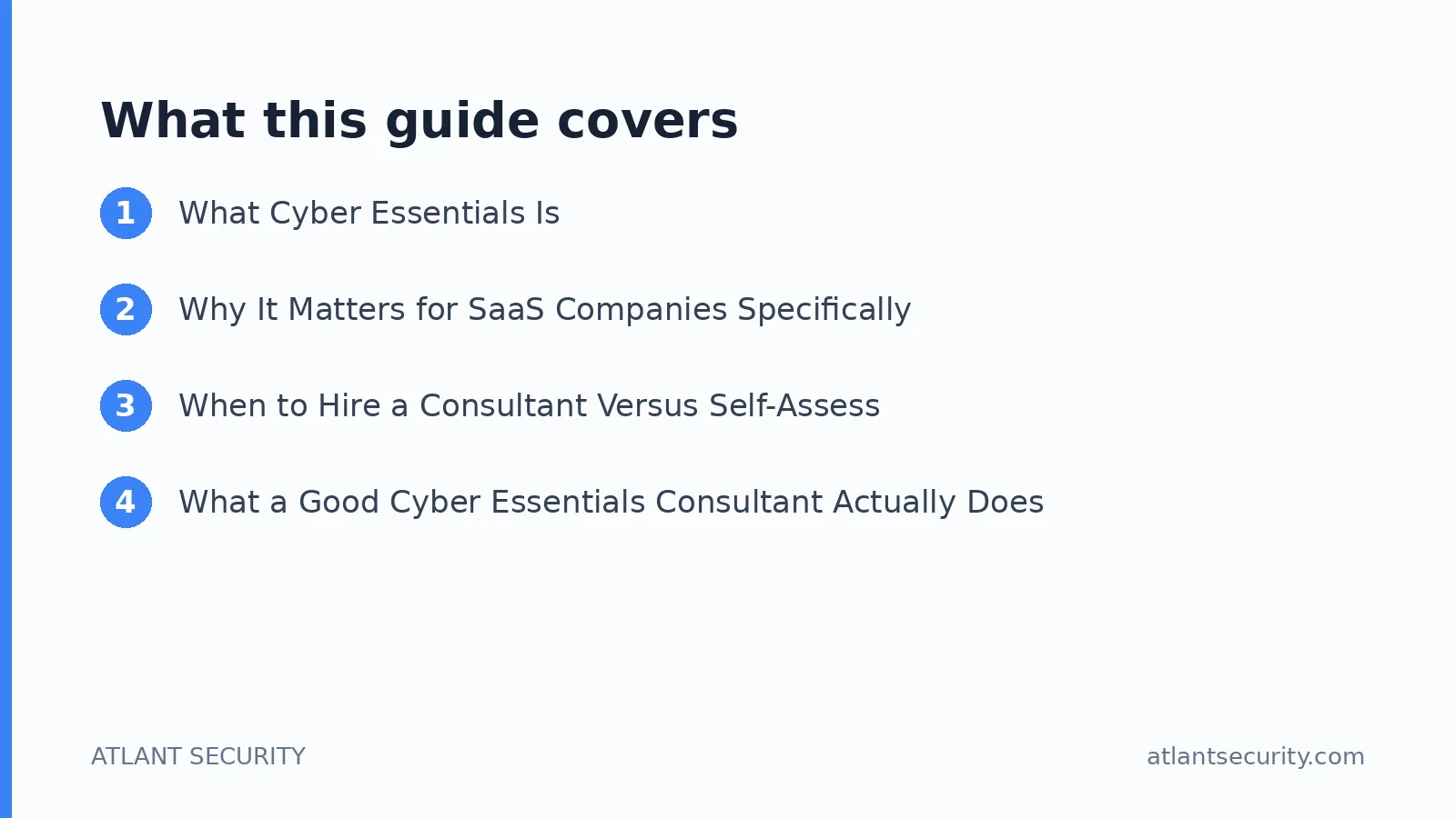 What this guide covers: What Cyber Essentials Is, Why It Matters for SaaS Companies Specifically, When to Hire a Consultant Versus Sel