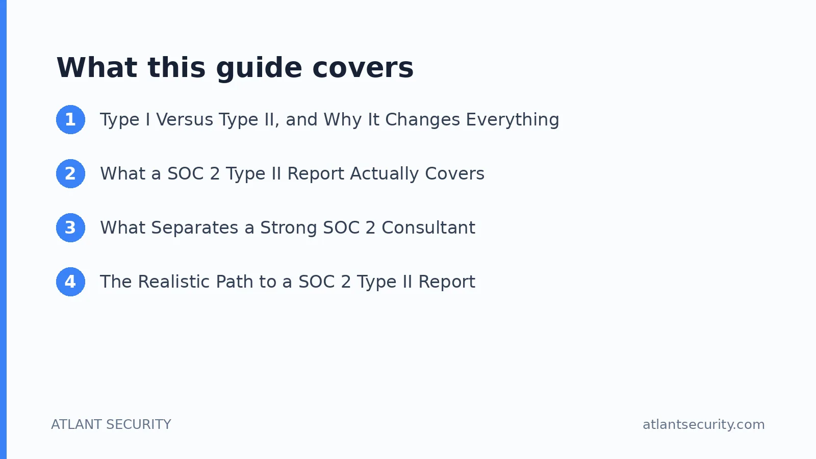 What this guide covers: Type I Versus Type II, and Why It Changes Everything, What a SOC 2 Type II Report Actually Covers, What Separa