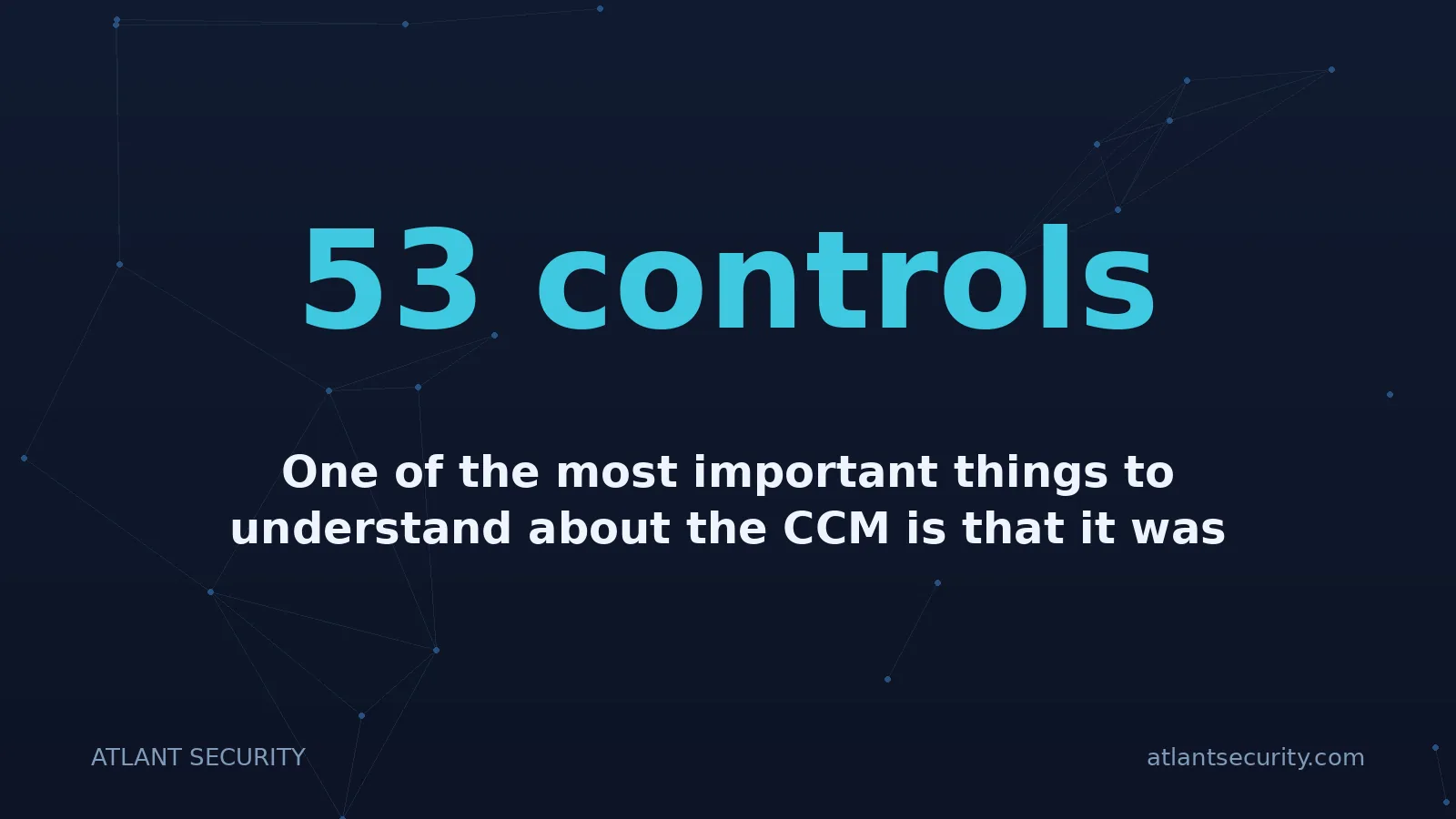 53 controls: One of the most important things to understand about the CCM is that it was designed to map to exist