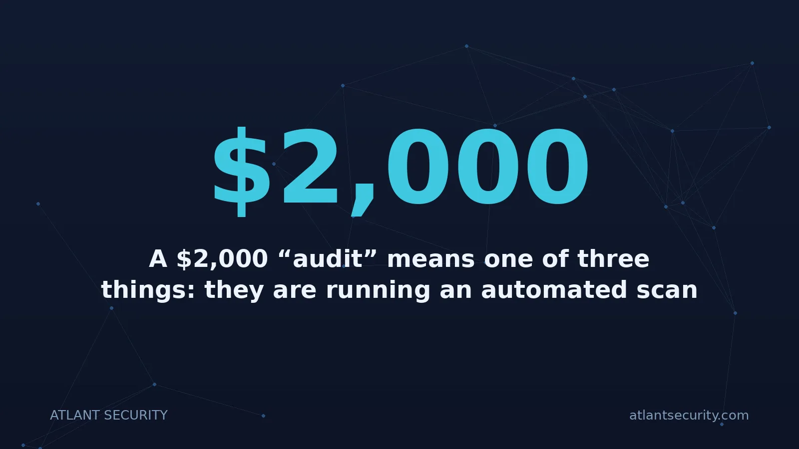$2,000: A $2,000 “audit” means one of three things: they are running an automated scan and calling it an aud
