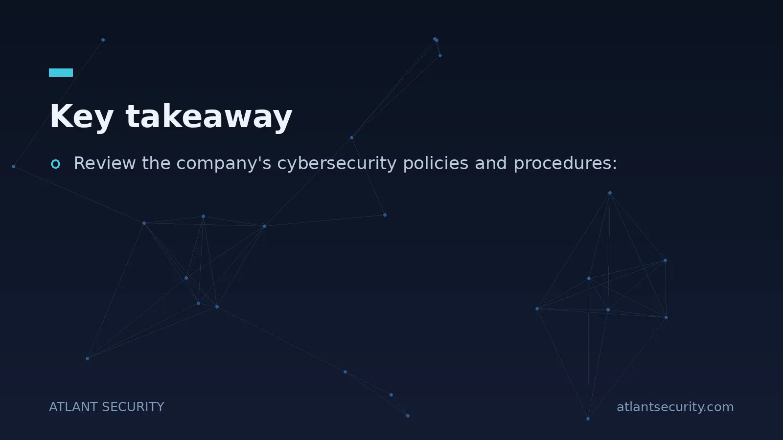 Key takeaway: Review the company's cybersecurity policies and procedures: