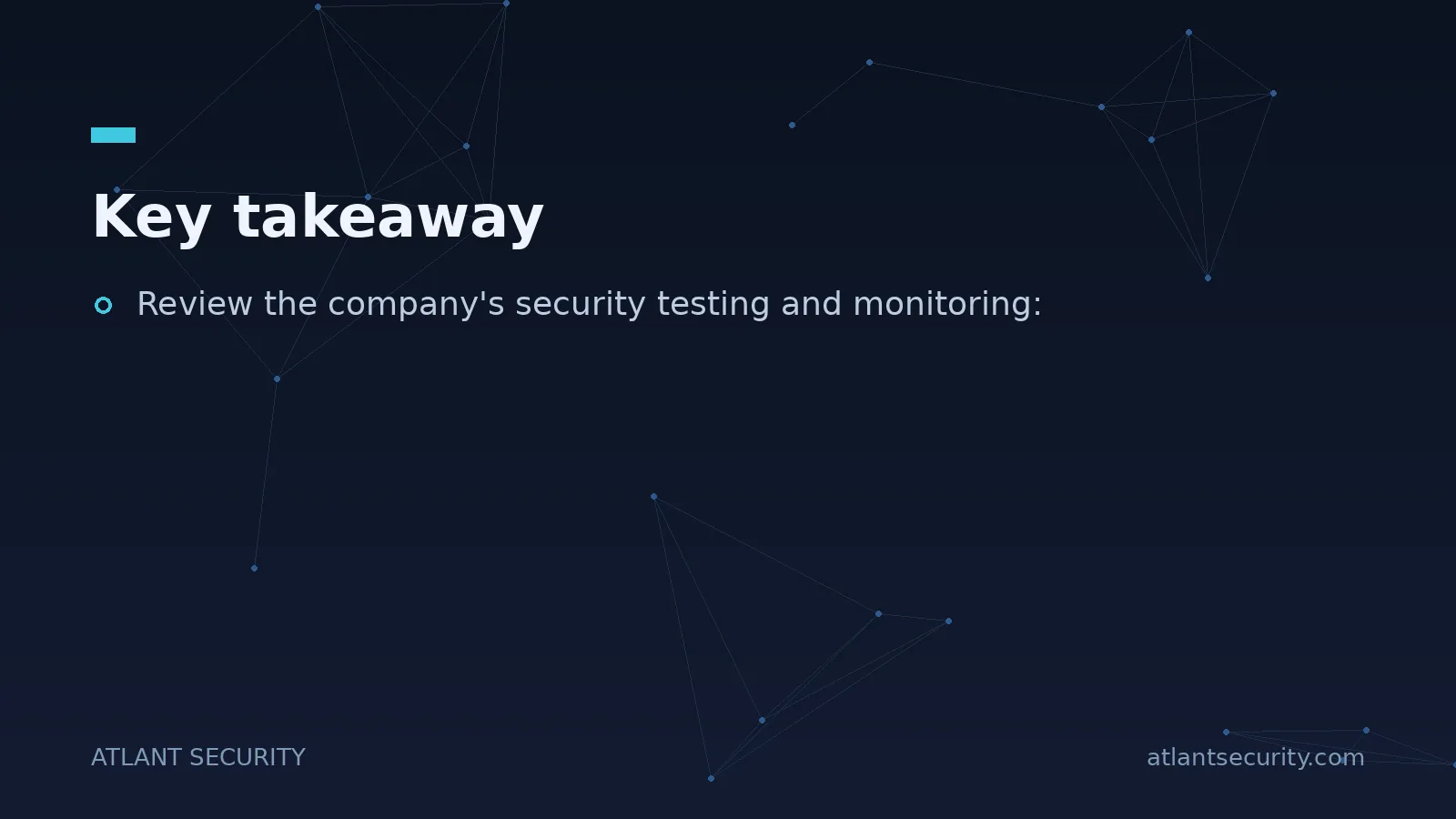 Key takeaway: Review the company's security testing and monitoring: