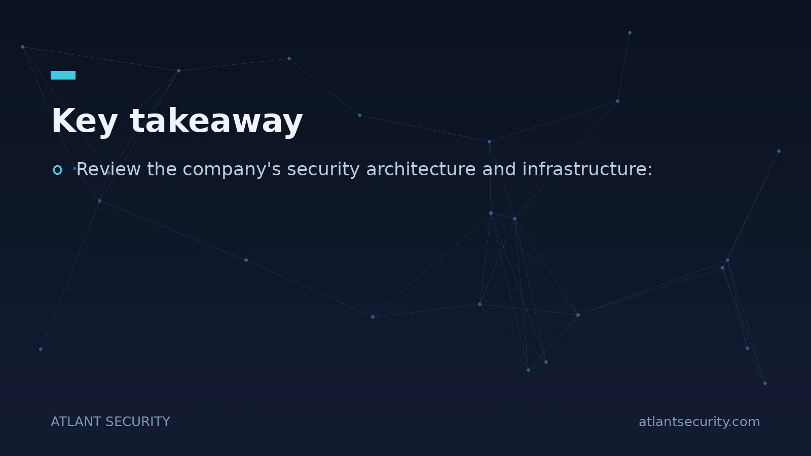 Key takeaway: Review the company's security architecture and infrastructure: