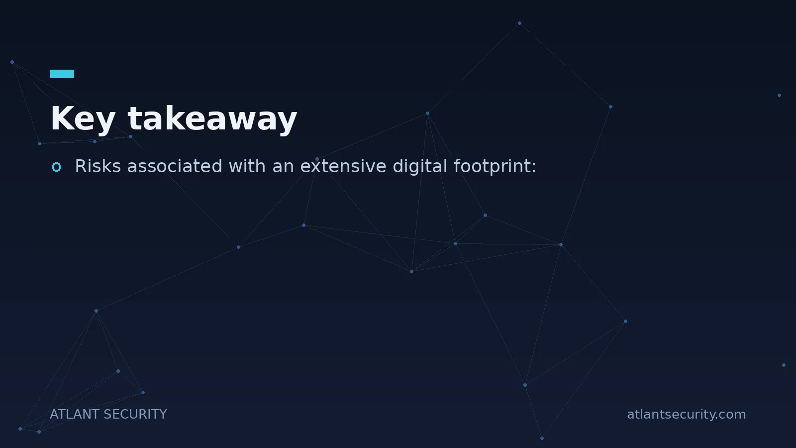 Key takeaway: Risks associated with an extensive digital footprint: