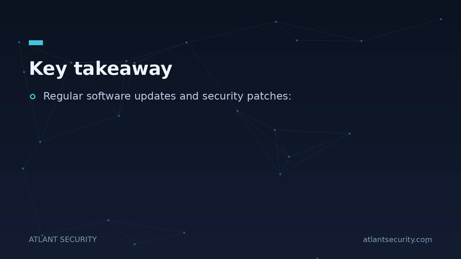 Key takeaway: Regular software updates and security patches: