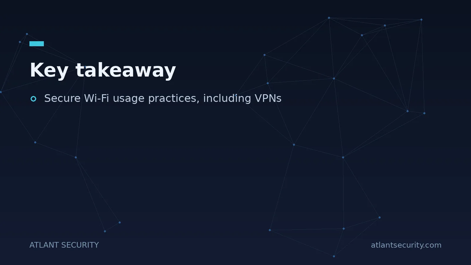 Key takeaway: Secure Wi-Fi usage practices, including VPNs