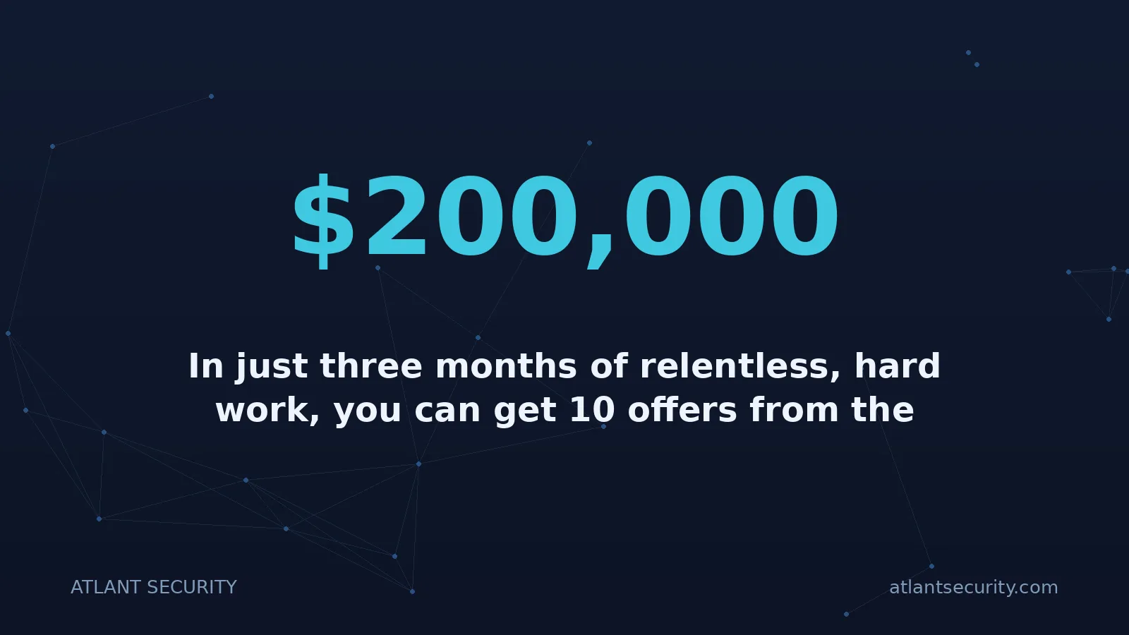 $200,000: In just three months of relentless, hard work, you can get 10 offers from the employers of your choi
