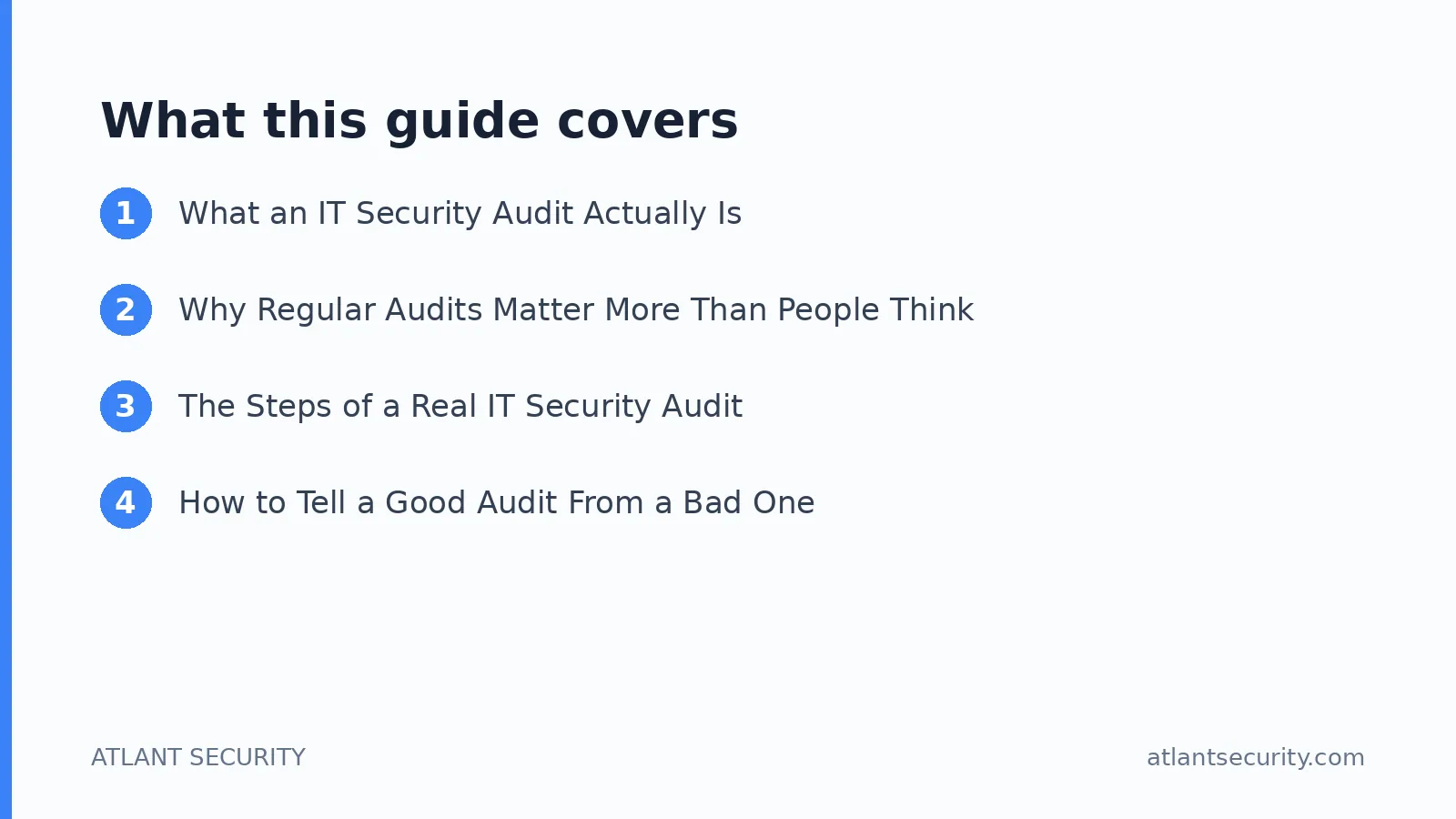 What this guide covers: What an IT Security Audit Actually Is, Why Regular Audits Matter More Than People Think, The Steps of a Real I