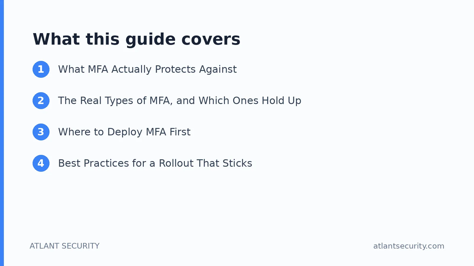 What this guide covers: What MFA Actually Protects Against, The Real Types of MFA, and Which Ones Hold Up, Where to Deploy MFA First