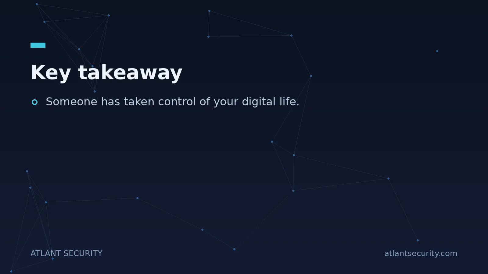 Key takeaway: Someone has taken control of your digital life.