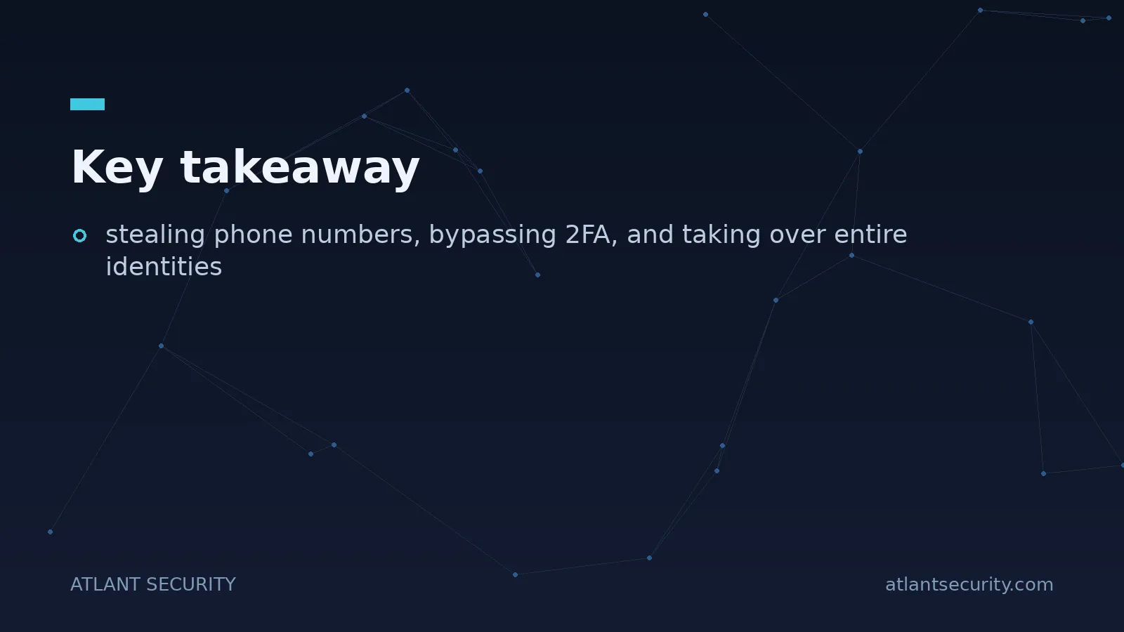 Key takeaway: stealing phone numbers, bypassing 2FA, and taking over entire identities