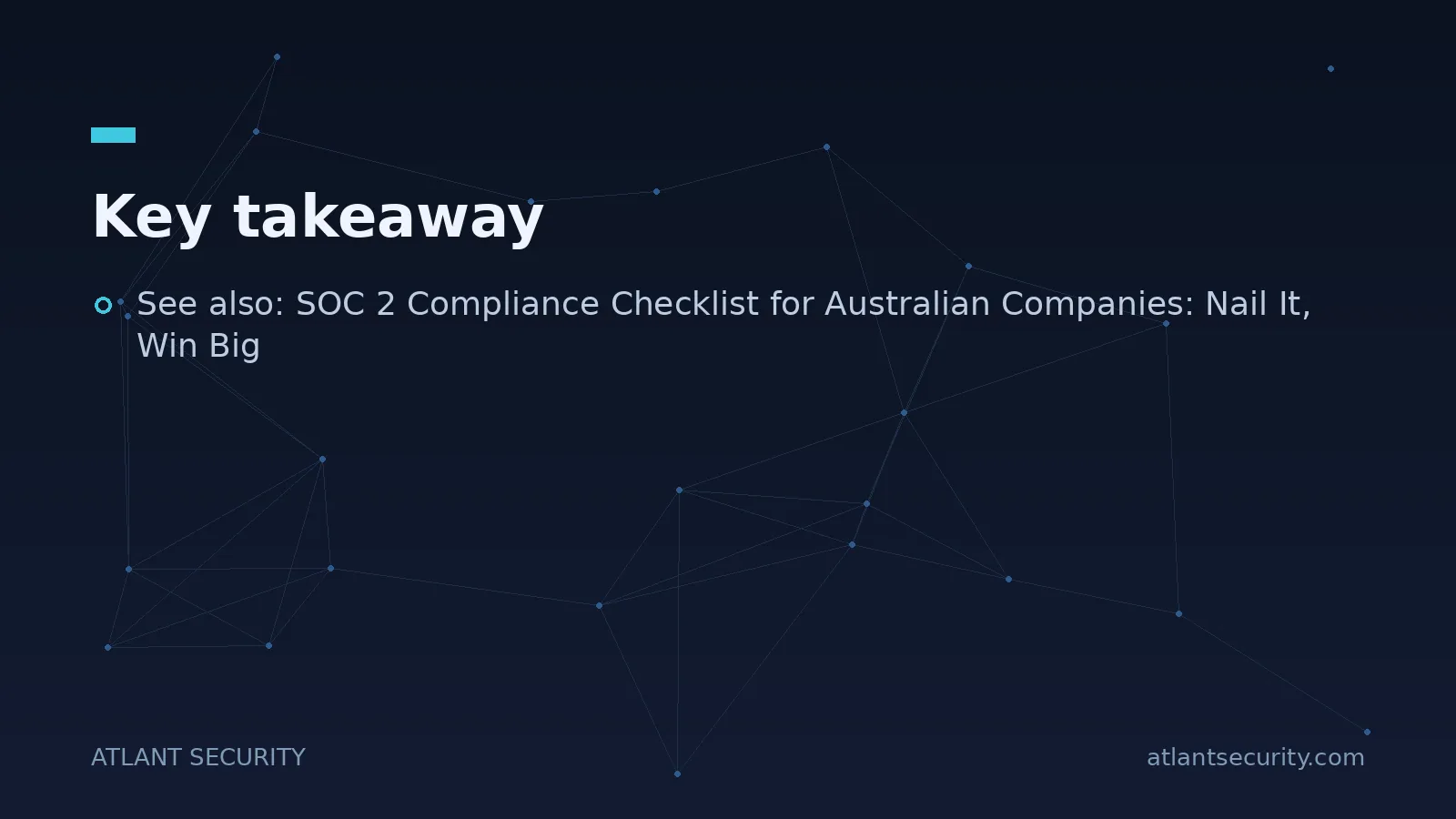 Key takeaway: See also: SOC 2 Compliance Checklist for Australian Companies: Nail It, Win Big