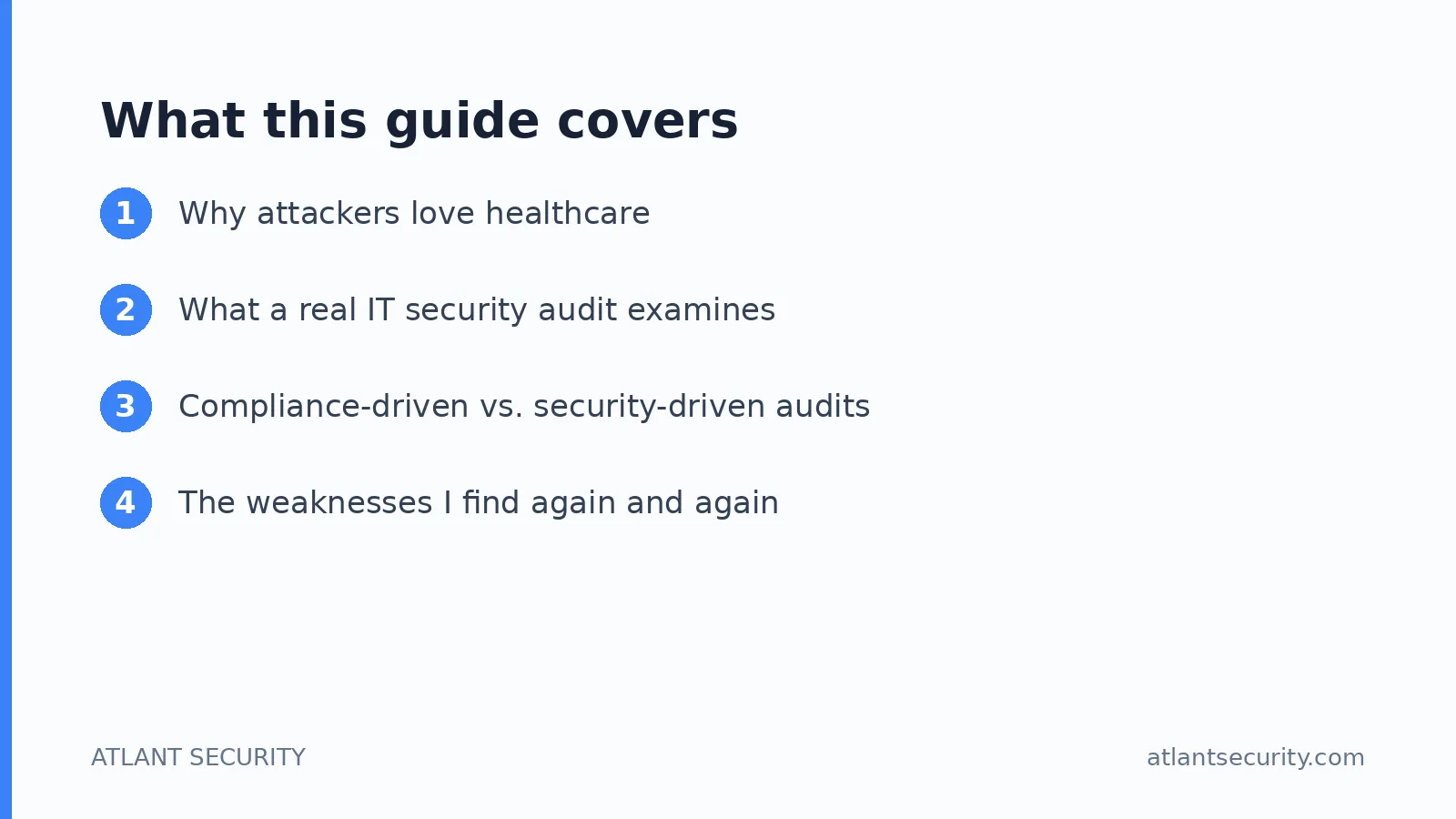 What this guide covers: Why attackers love healthcare, What a real IT security audit examines, Compliance-driven vs. security-driven a
