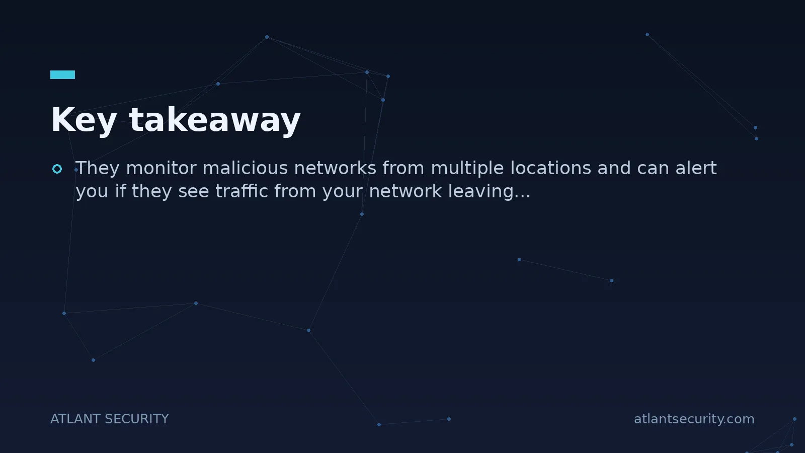 Key takeaway: They monitor malicious networks from multiple locations and can alert you if they see...